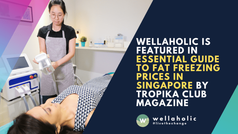 Wellaholic is Featured in Essential Guide to Fat Freezing Prices in Singapore by Tropika Club Magazine