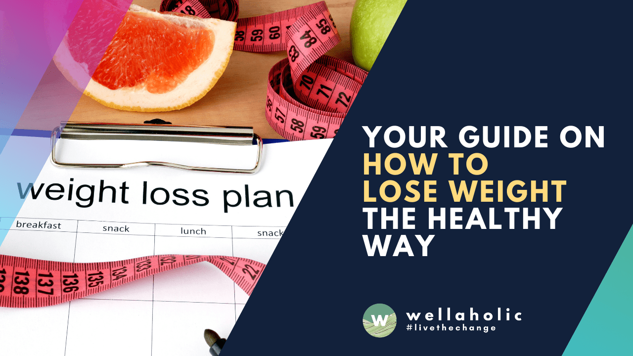 Your Guide on How to Lose Weight the Healthy Way