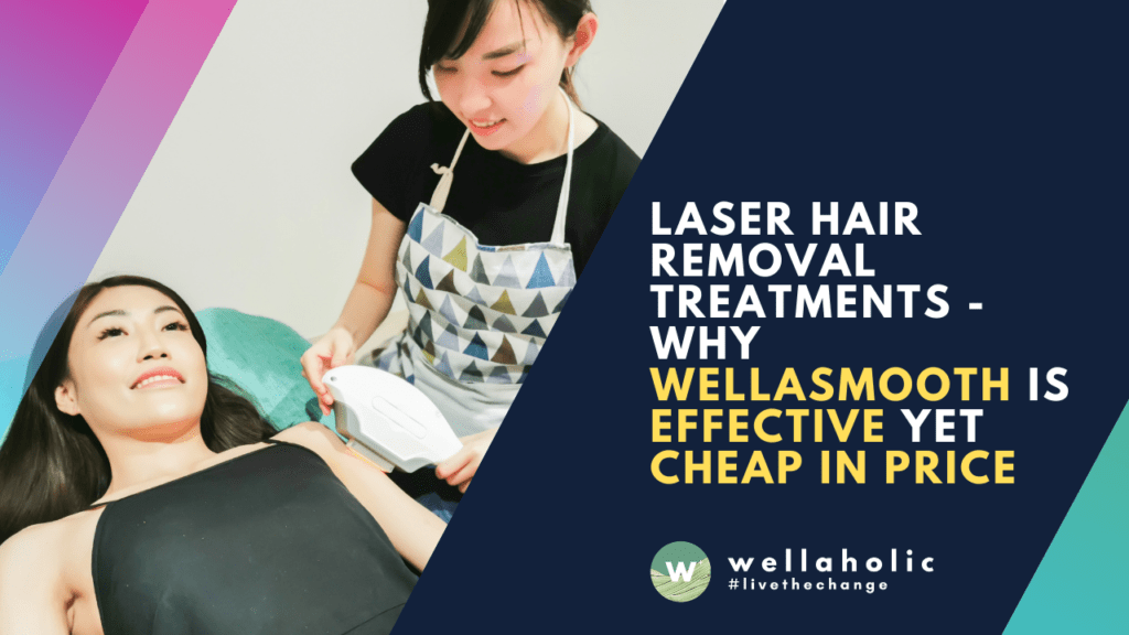 Laser Hair Removal Treatments - Why WellaSmooth is Effective Yet Cheap in Price