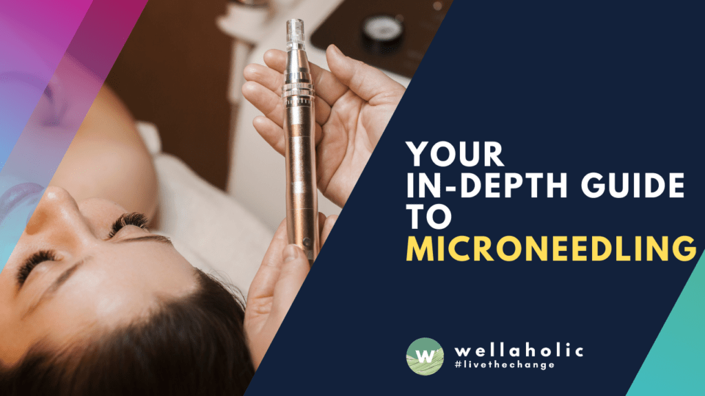 indepth guide to microneedling