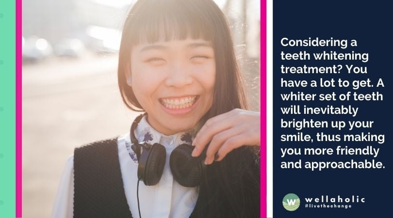Considering a teeth whitening treatment? You have a lot to get. A whiter set of teeth will inevitably brighten up your smile, thus making you more friendly and approachable. 