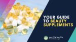 your guide to beauty supplements 001