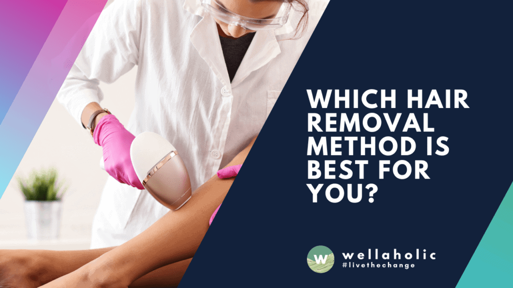 which hair removal method is best for you